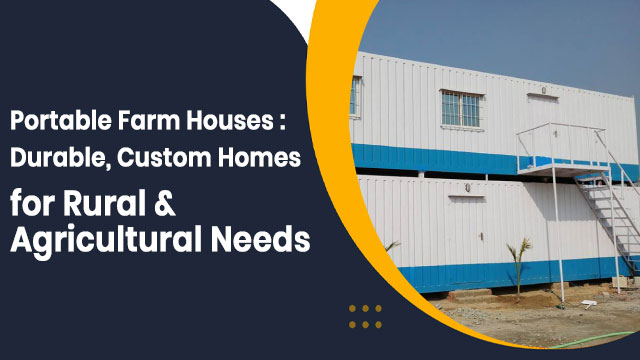Portable Farm Houses: Durable, Custom Homes for Rural & Agricultural Needs