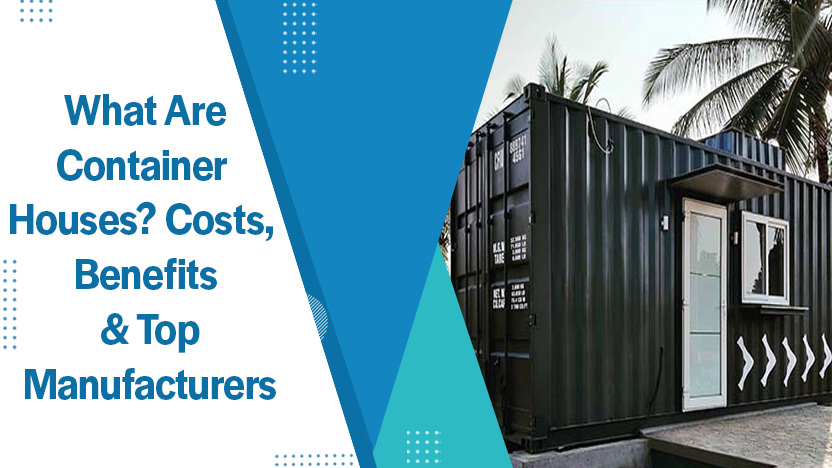 What Are Container Houses? Costs, Benefits & Top Manufacturers